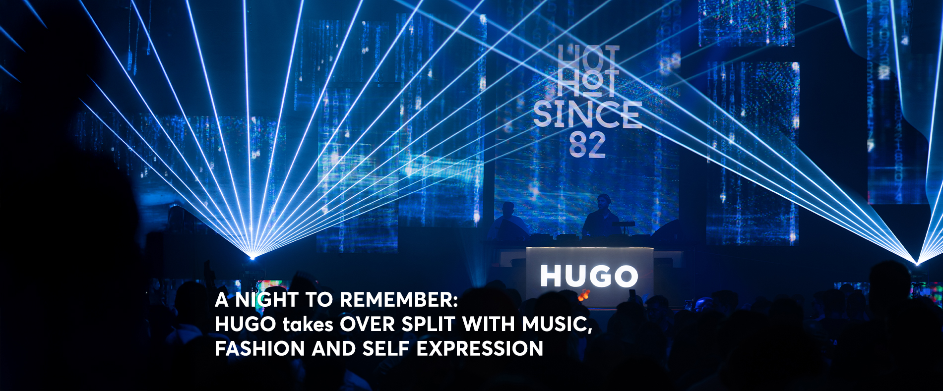 A NIGHT TO REMEMBER: HUGO TAKES OVER SPLIT WITH MUSIC, FASHION AND SELF EXPRESSION